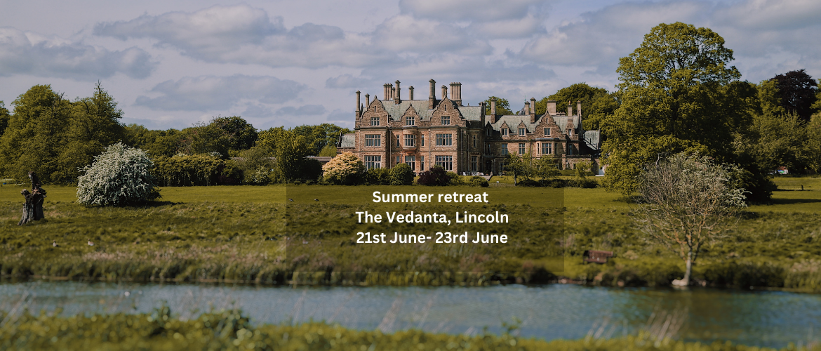 Summer retreat The Vedanta, Lincoln 21st June- 23rd June